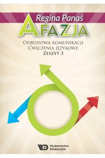Afazja. Odbudowa komunikacji. �wiczenia j�zykowe. Zeszyt 3 - Regina Pana�