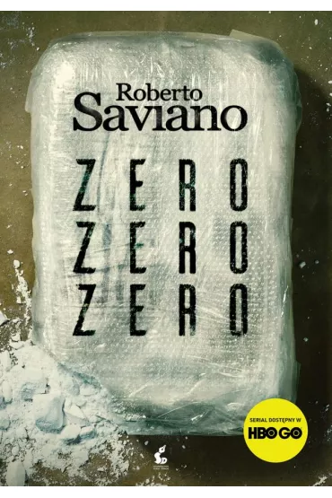 Zero zero zero. Jak kokaina rz�dzi �wiatem. Wydanie serialowe - Roberto Saviano