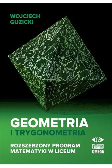 Geometria i trygonometria. Rozszerzony program matematyki w liceum - Wojciech Guzicki