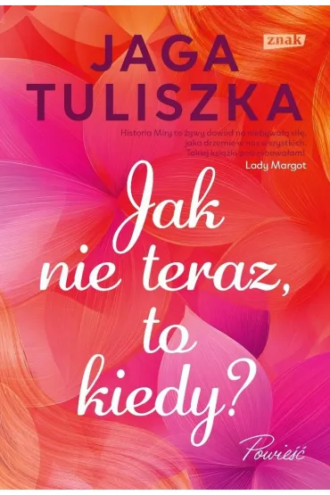 Jak nie teraz, to kiedy? - Jaga Tuliszka