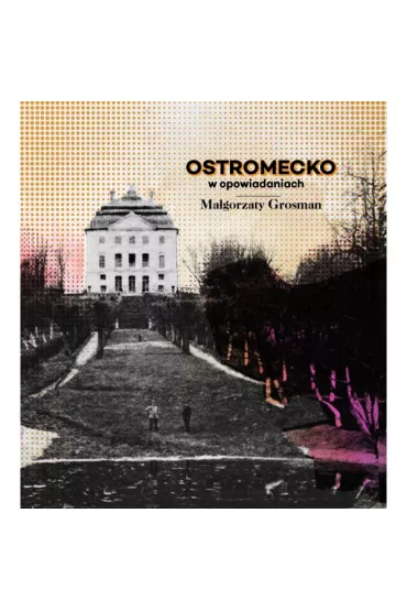Ostromecko w opowiadaniach - Ma�gorzata  Grosman