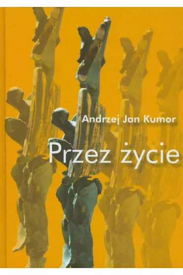 Przez �ycie - Andrzej Jan Kumor