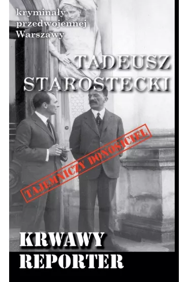 Krwawy reporter - Tadeusz Starostecki