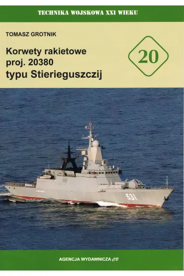 Korwety rakietowe proj. 20380 typu Stierieguszczij. Technika Wojskowa XXI Wieku - Tomasz Grotnik