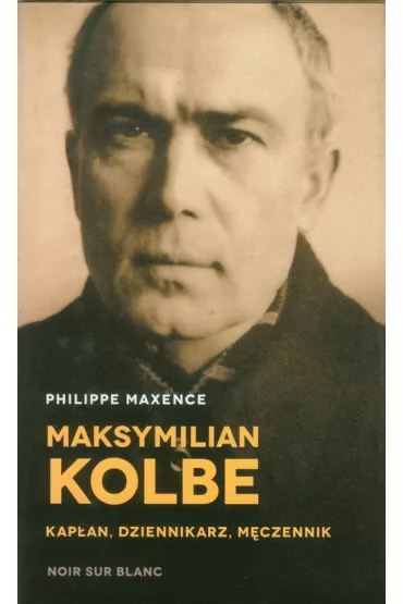 Maksymilian Kolbe - Philippe Maxence
