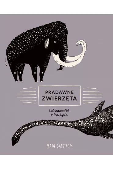 Pradawne zwierz�ta i ciekawostki z ich �ycia - Maja S�fstr�m