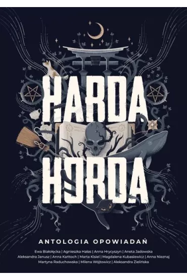 Harda Horda - Agnieszka Ha�as, Aleksandra Zieli�ska, Aneta Jadowska, Anna Ka�toch, Ewa Bia�o��cka, Marta Kisiel, Martyna Raduchowska, Milena W�jtowicz, Anna Nieznaj, Magdalena Kubasiewicz, Anna Hrycyszyn, Aleksandra Janusz