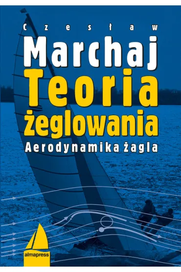Teoria �eglowania. Aerodynamika �agla - Czes�aw Marchaj