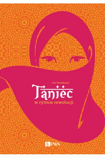 Taniec w rytmie rewolucji - Ece Temelkuran