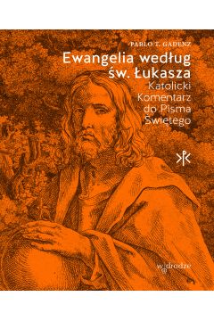 Ewangelia wedug w. ukasza. Katolicki Komentarz do Pisma witego