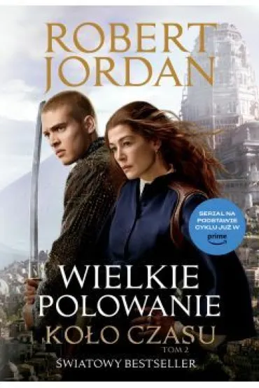 Wielkie polowanie. Ko�o czasu. Tom 2. Wydanie serialowe - Robert Jordan