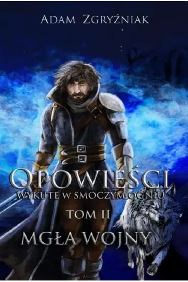Opowie�ci wykute w smoczym ogniu T.2 Mg�a wojny - Adam  Zgry�niak