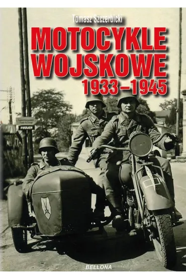 Motocykle wojskowe 1933-1945 - Tomasz Szczerbicki