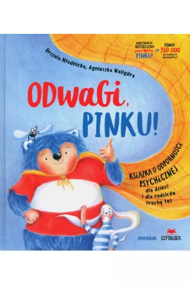 Odwagi, Pinku! Ksi��ka o odporno�ci psychicznej dla dzieci i dla rodzic�w troch� te� - Agnieszka Walig�ra, Urszula M�odnicka