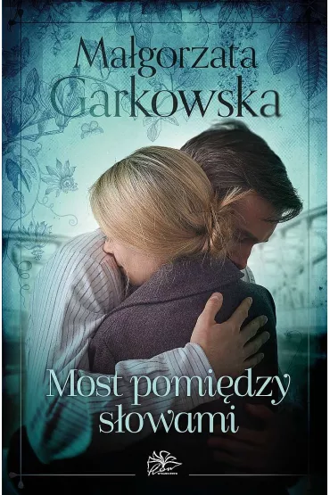 Most pomi�dzy s�owami. Wyb�r matki. Tom 2 - Ma�gorzata Garkowska