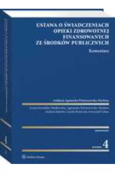 Ustawa o �wiadczeniach opieki zdrowotnej finansowanych ze �rodk�w publicznych. Komentarz