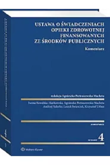Ustawa o �wiadczeniach opieki zdrowotnej finansowanych ze �rodk�w publicznych. Komentarz
