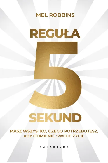 Pakiet: Teoria "pozw�l im", Regu�a 5 sekund - Mel  Robbins
