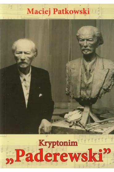 Kryptonim "Paderewski" - Maciej Patkowski