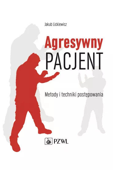 Agresywny pacjent. Metody i techniki post�powania - Jakub Lickiewicz