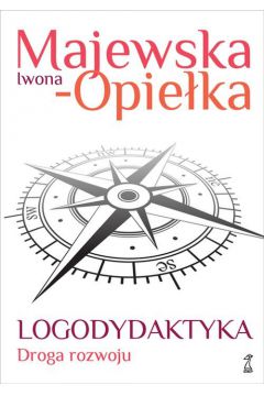 Logodydaktyka Droga rozwoju Iwona Majewska-Opieka