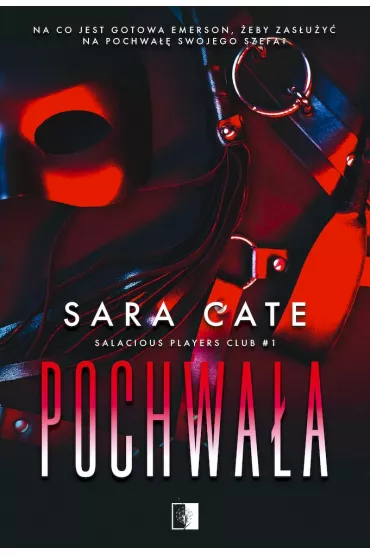 Pochwa�a. Salacious Players Club. Tom 1 - Sara Cate