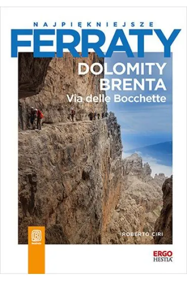 Najpi�kniejsze ferraty. Dolomity Brenta. Via delle Bocchette - Roberto Ciri
