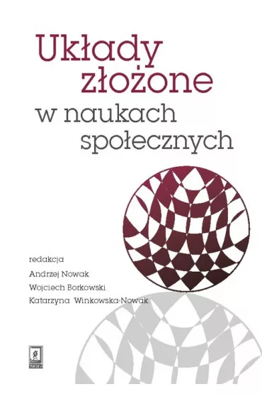 Uk�ady z�o�one w naukach spo�ecznych - Andrzej Nowak, Katarzyna Winkowska-Nowak, Wojciech Borkowski