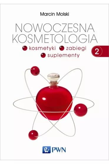 Kosmetyki, zabiegi, suplementy. Nowoczesna kosmetologia. Tom 2 - Marcin Molski