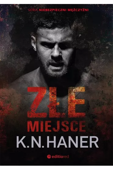 Z�e miejsce. Niebezpieczni m�czy�ni. Tom 1 - K. N. Haner