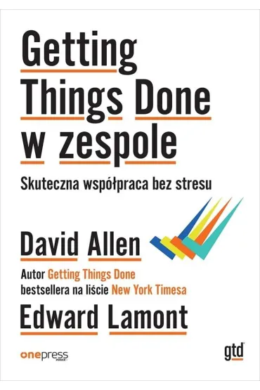 Getting Things Done w zespole. Skuteczna wsp�praca bez stresu - David Allen