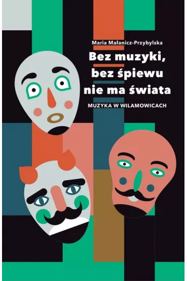Bez muzyki bez �piewu nie ma �wiata. Muzyka w Wilamowicach - Maria Ma�anicz-Przybylska