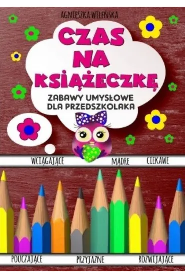 Czas na ksi��eczk�. Zabawy umys�owe dla przedszkolaka