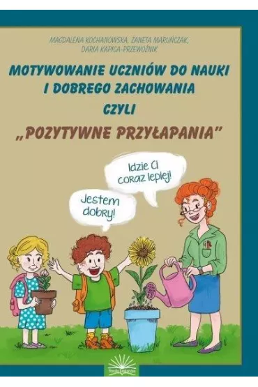 Motywownie uczni�w do nauki i dobrego zachowania.. - Daria Kapica-Przewo�nik, Magdalena Kochanowska, �aneta Maru�czak