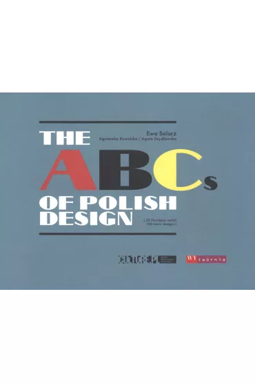 The abcs of polish design - Agnieszka Kowalska, Ewa Solarz, Agata Szyd�owska