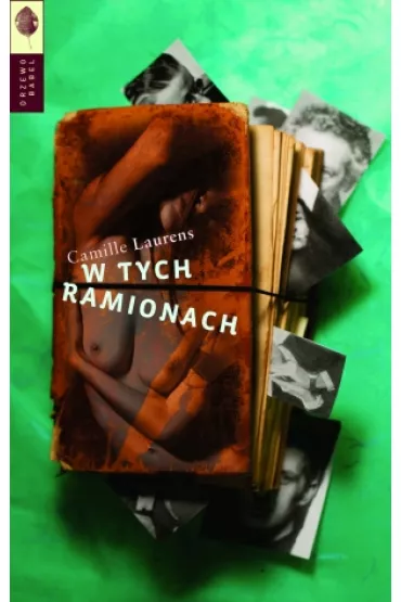 W tych ramionach - Camille Laurens