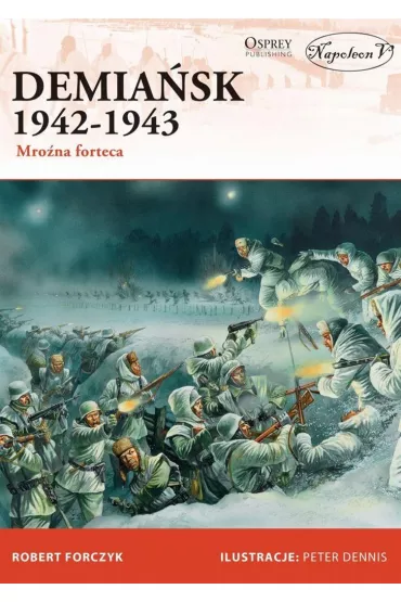 Demia�sk 1942-1943. Mro�na forteca. - Robert Forczyk