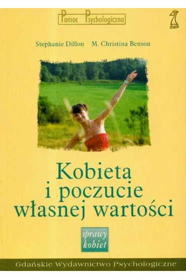 Kobieta i poczucie w�asnej warto�ci - Dillon Stephanie, Benson M. Christina