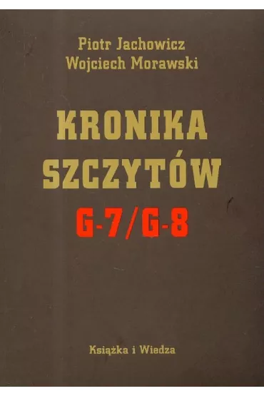 Kronika Szczyt�w G-7/g-8 - Piotr Jachowicz, Wojciech Morawski