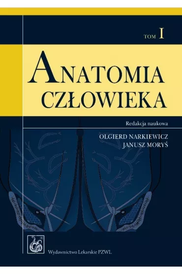Anatomia cz�owieka. Tom 1 - Janusz Mory�, Olgierd Narkiewicz