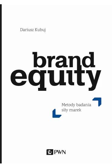 Brand equity. Metody badania si�y marek - Dariusz Kubuj