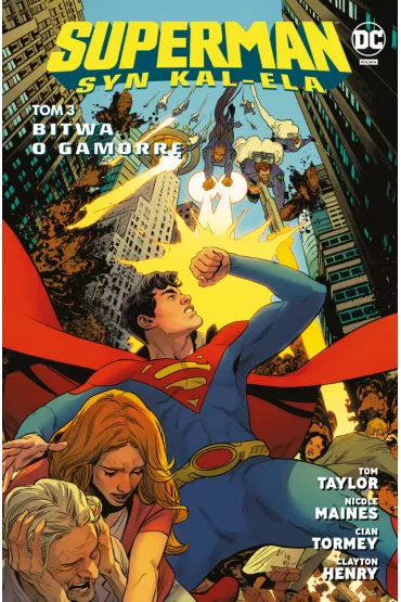 Uniwersum DC Bitwa o Gamorr�. Superman. Syn Kal-Ela. Tom 3 - Clayton Henry, Tom Taylor, Cian  Tormey, Nicole  Maines