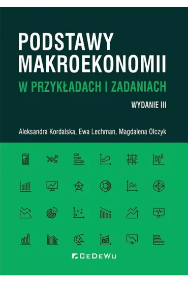 Podstawy makroekonomii w przyk�adach i zadaniach - Aleksandra Kordalska, Ewa Lechman, Magdalena Olczyk