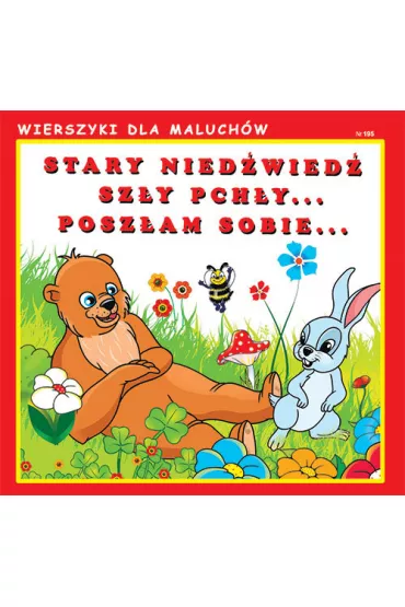 Wierszyki dla Maluch�w. Stary nied�wied� - Emilia Pruchnicka