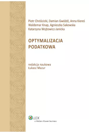 Optymalizacja podatkowa - Damian Gw�d�, Katarzyna Wojtowicz-Janicka, Piotr Chr�cicki