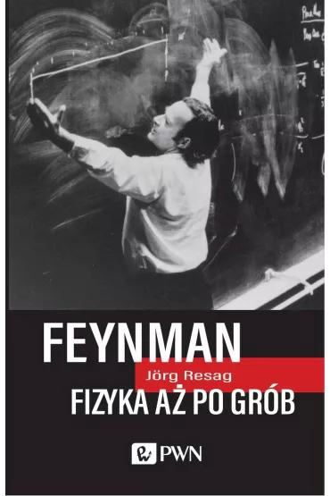 Feynman. Fizyka a� po gr�b - J�rg Resag