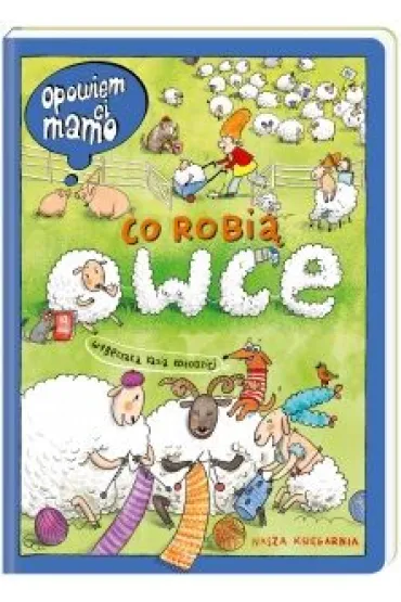Opowiem ci, mamo, co robi� owce - Katarzyna Ko�odziej