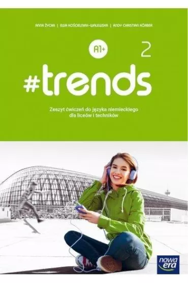 #trends 2. Zeszyt �wicze� do j�zyka niemieckiego dla liceum i technikum. Poziom A1+ - Ewa Ko�cielniak-Walewska