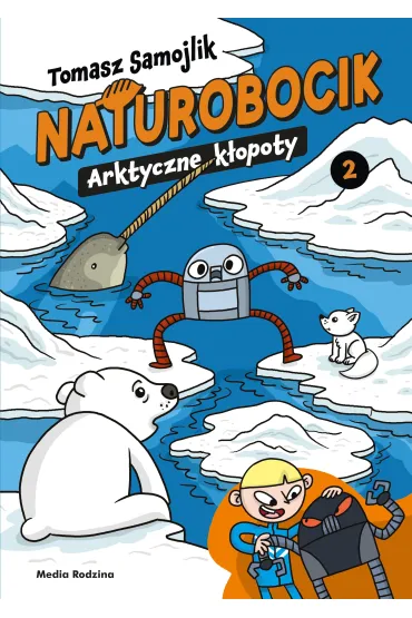 Naturobocik. Tom 2. Arktyczne k�opoty - Tomasz Samojlik