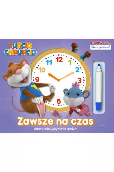 Tupcio Chrupcio. Napisz to... kt�ra godzina? Zawsze na czas